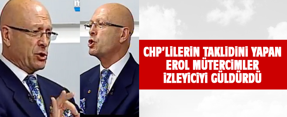 Erol Mütercimler'in CHP taklitleri güldürdü