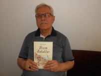 OLGUNLUK - Eskişehirli Yazar Burhanettin Çil'in 'Bizim Sokaklar' Adlı Kitabı Yayınlandı