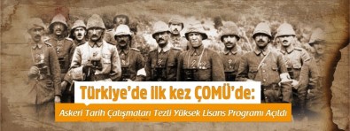 Türkiye'de İlk Kez ÇOMÜ'de Açıklaması Askeri Tarih Çalışmaları Tezli Yüksek Lisans Programı Açıldı