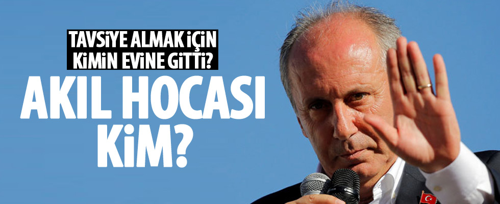 Muharrem İnce kimden tavsiye aldı?