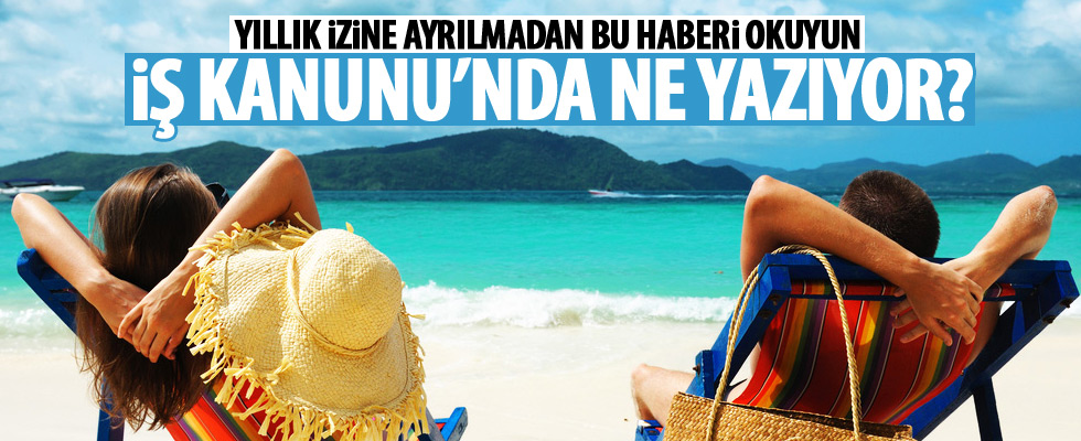 Yıllık izin hakkında bilinmeyenler