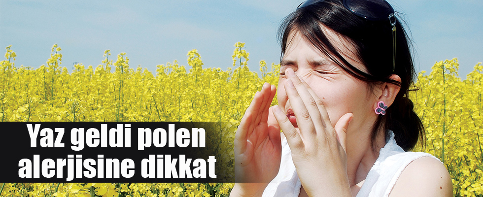Yaz geldi polen alerjisine dikkat