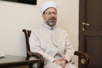 DOĞU TÜRKISTAN - Diyanet İşleri Başkanı Erbaş Açıklaması 'Kan Ve Gözyaşı Bizim İmtihanımızdır'