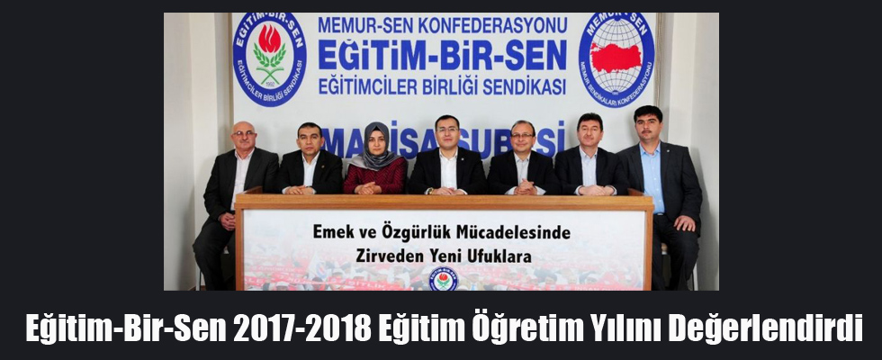 Eğitim-Bir-Sen 2017-2018 eğitim öğretim yılını değerlendirdi