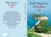 HALIL AKGÜN - Kuşadalı Mali Müşavir Üçüncü Öykü Kitabını Yazdı