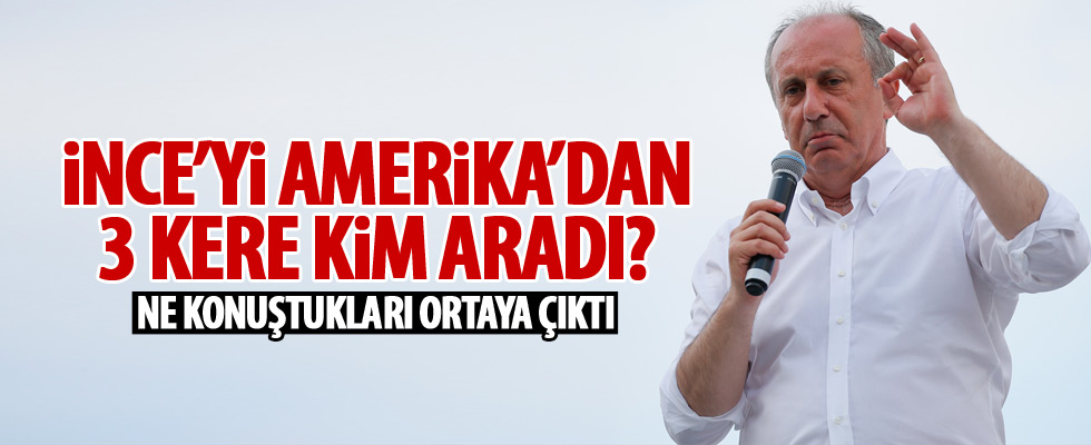 Muharrem İnce'yi kim aradı?