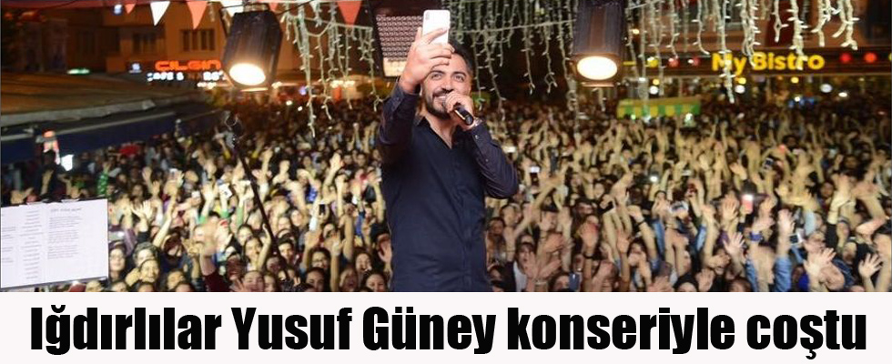 Iğdırlılar Yusuf Güney konseriyle coştu
