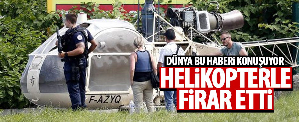 Mahkum cezaevinden helikopterle firar etti