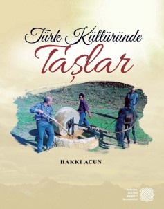 'Türk Kültüründe Taşlar' Kitabının 3. Baskısı Çıktı
