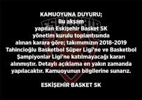 Eskişehir Basket, Ligden Ve Şampiyonlar Ligi'nden Çekildi