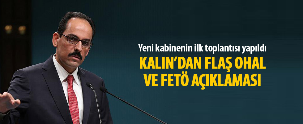 Kalın'dan tarihi Bakanlar Kurulu sonrası flaş açıklamalar
