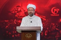 İŞGAL GİRİŞİMİ - Diyanet İşleri Başkanı Erbaş'tan 15 Temmuz Mesajı