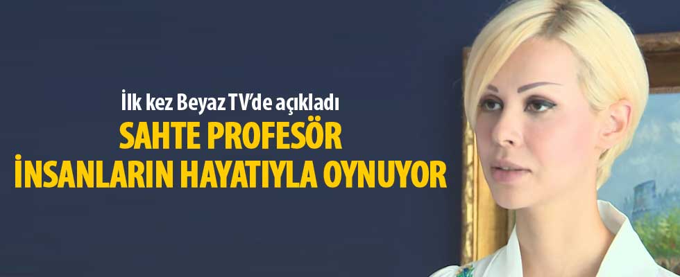 Ceylan Özgül: Sahte profesör insanların hayatıyla oynuyor