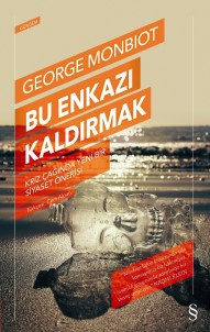 George Monbiot'un 'Bu Enkazı Kaldırmak' Kitabı Raflarda