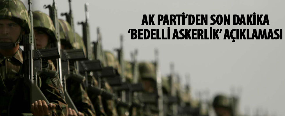 AK Parti'den son dakika 'bedelli' açıklaması