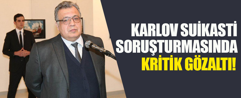 Karlov suikasti soruşturmasında flaş gelişme!