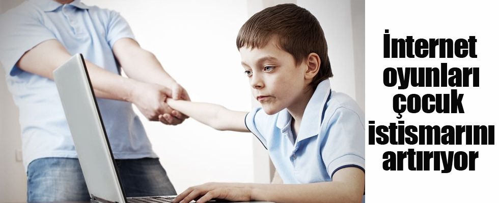 'İnternet oyunları çocuk istismarını artırıyor'