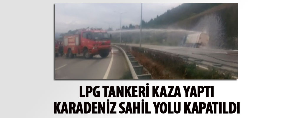 LPG yüklü tanker duvara çarptı, Karadeniz Sahil Yolu kapandı