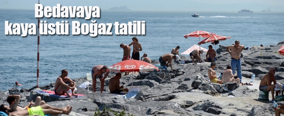 Bedavaya kaya üstü Boğaz tatili