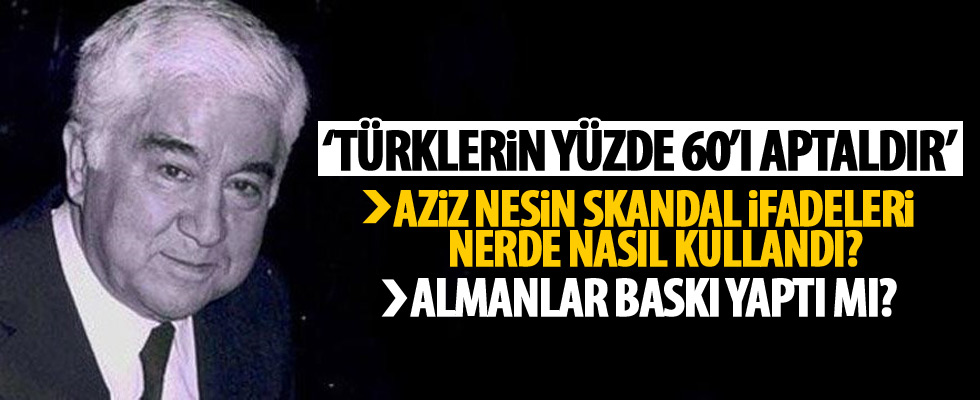 Aziz Nesin'in skandal sözlerinin perde arkası