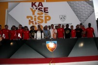 FUTBOLCU TRANSFERİ - Kayserispor Yeni Transferlerini Taraftara Tanıttı