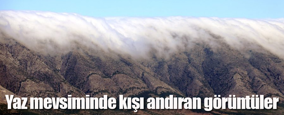 Yaz mevsiminde kışı andıran görüntüler