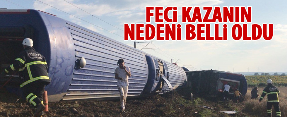Tren kazasının nedeni belli oldu