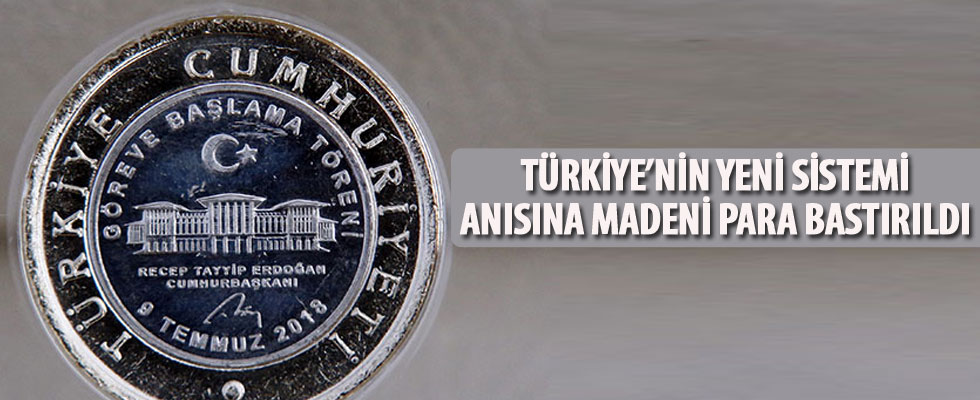 Türkiye'nin yeni sistemi anısına madeni para bastırıldı