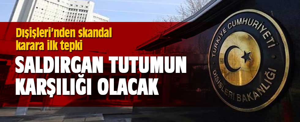 Dışişleri'nden ilk tepki: Şiddetle protesto ediyoruz