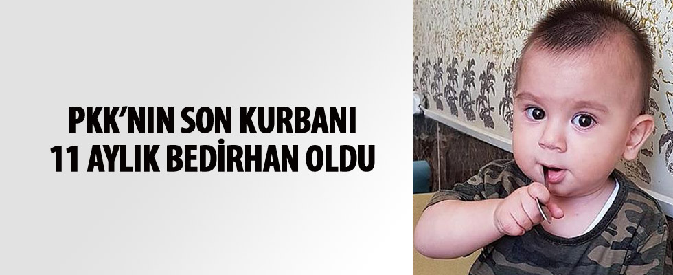 PKK'nın son kurbanı 11 aylık Bedirhan oldu