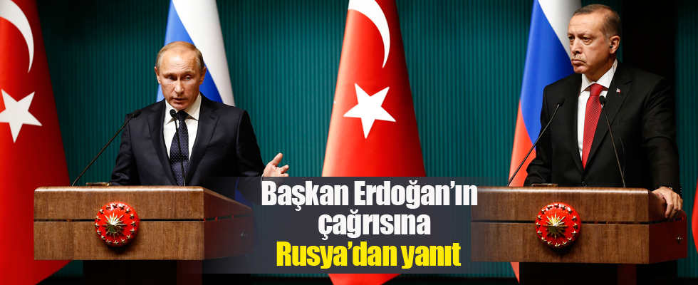 Başkan Erdoğan'ın çağrısına Rusya'dan yanıt