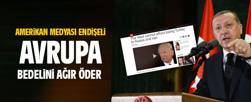 CNN: Batı Türkiye'yi kaybetmenin bedelini ağır ödeyecek