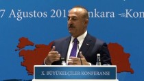 BÜYÜKELÇİLER KONFERANSI - Dışişleri Bakanı Çavuşoğlu'ndan Rusya İle Vize Açıklaması