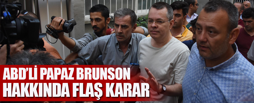 Rahip Brunson hakkında flaş karar
