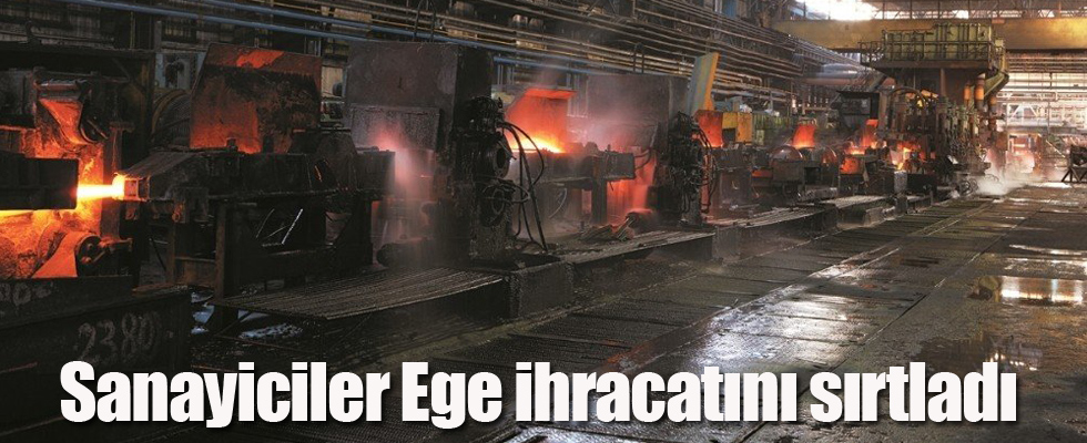 Sanayiciler Ege ihracatını sırtladı