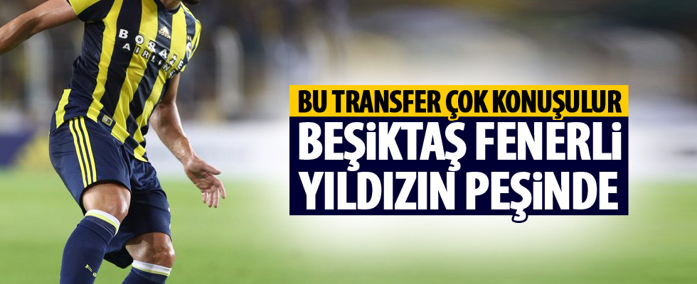 Beşiktaş'ın istediği Fenerbahçeli