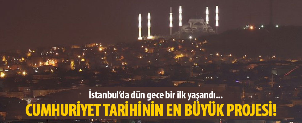 İstanbul'da dün gece bir ilk yaşandı! Çamlıca Camii'nin minareleri...