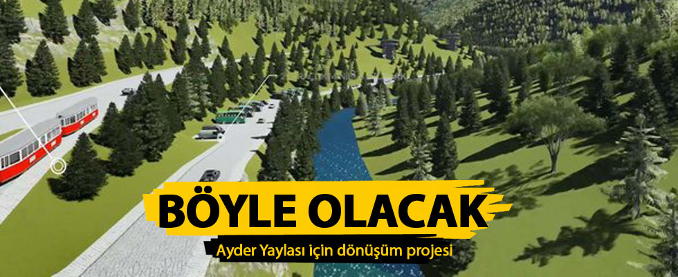 Cumhurbaşkanı Erdoğan istedi, Ayder için dönüşüm projesi hazırlandı