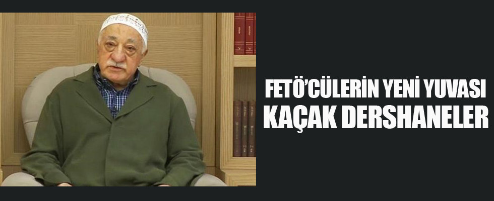 FETÖ'cülerin yeni yuvası kaçak dershaneler