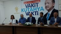 AHMET TAN - Kütahya AK Parti, Gündemi Değerlendirdi