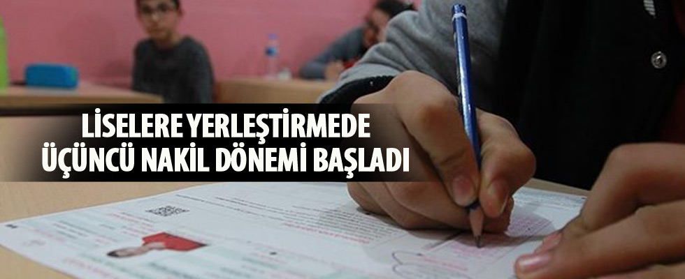 Liselere yerleştirmede üçüncü nakil dönemi başladı
