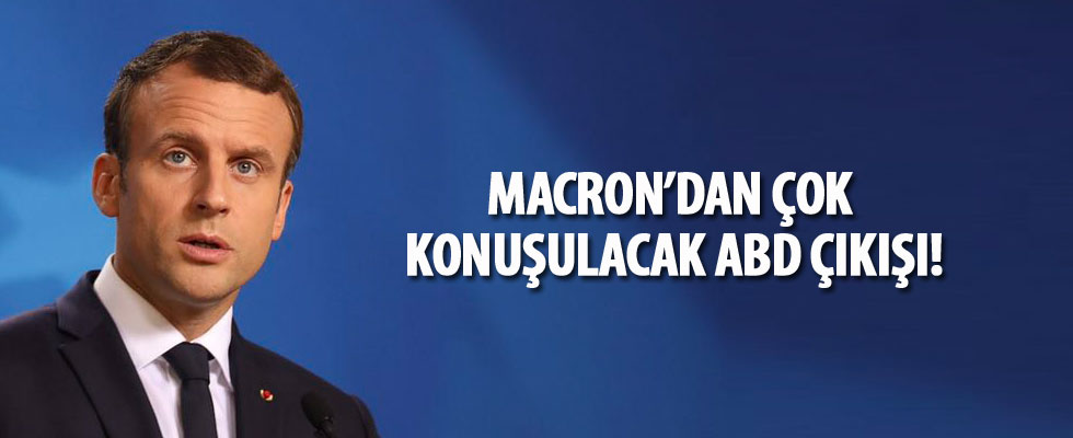 Macron'dan çok konuşulacak ABD çıkışı