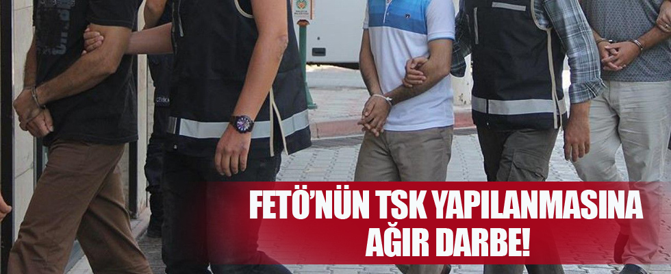 FETÖ'nün TSK yapılanmasına ağır darbe