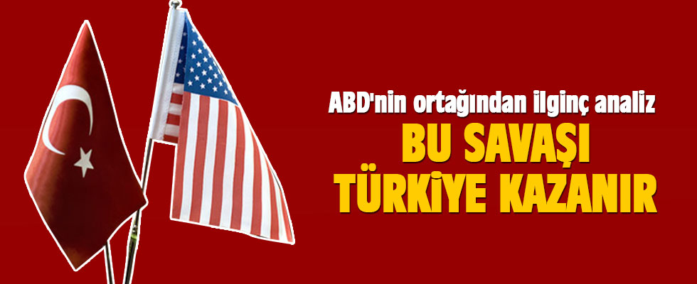 ABD'nin ortağından ilginç analiz: Bu savaşı Türkler kazanır!