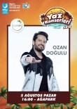 OZAN DOĞULU - Dj Ozan Doğulu Mavi Bayraklı Ağapark'ta Hayranlarıyla Buluşacak