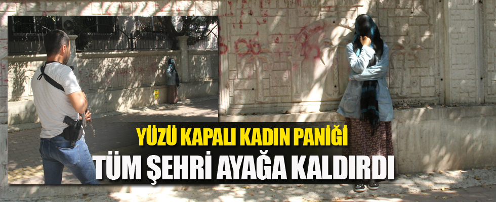 Yüzü kapalı kadın paniği!