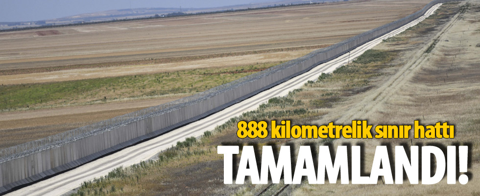 888 kilometrelik sınır hattı tamamlandı