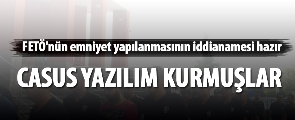 FETÖ'nün emniyet yapılanmasının iddianamesi hazır