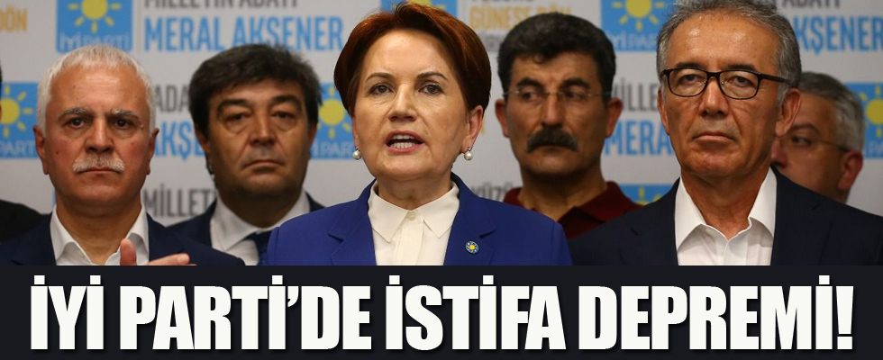 İYİ Parti'de istifa depremi