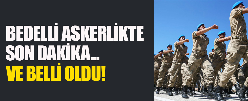 Bedelli askerlikle ilgili flaş gelişme!